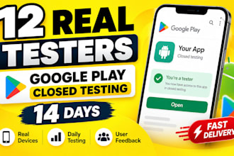 provide 12 testers for google play closed testing and 14 days app testing