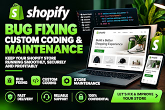 fix shopify bugs do custom coding and maintenance for your store