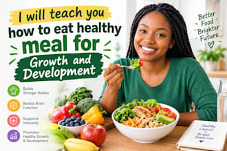 teach you on how to eat healthy meal for growth and development