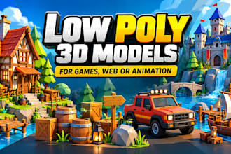 create custom low poly 3d models and game ready assests for games and animation