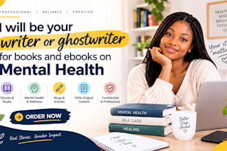 be your writer or ghostwriter for books and ebooks on mental health