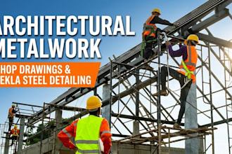 design architectural metalwork shop drawing, tekla structural steel detailing