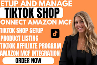 setup, manage your tiktok shop, dropshipping, affiliate and connect amazon mcf