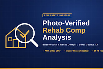 provide photo verified rehab comp and arv analysis for san antonio investors
