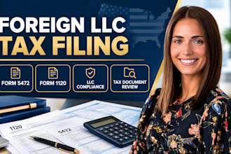prepare US tax forms 5472 and 1120 for foreign owned llcs