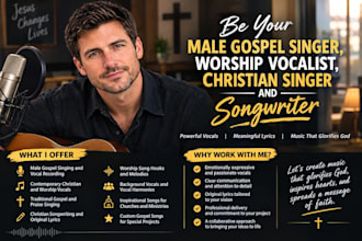 be your male gospel singer, worship vocalist, christian singer and songwriter