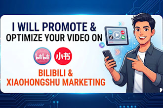 promote and optimize your video on bilibili and xiaohongshu marketing