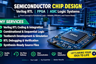 develop semiconductor chip designs, verilog rtl, fpga and asic logic systems