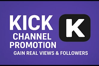 promote your kick channel and help you gain live view, followers