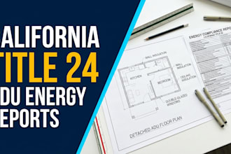 prepare california title 24 energy reports for adu permits