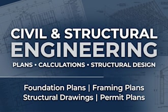 provide civil and structural engineering plans calculations and design