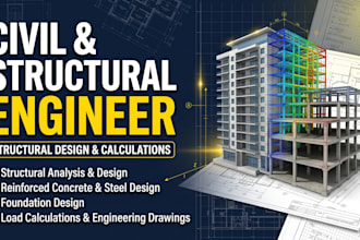 be your civil and structural engineer for structural design and calculations