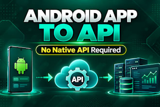 automate android apps without apis and connect them to your backend