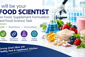 be your food scientist for food, supplement formulation and food science task