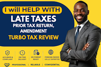 help with late taxes, prior tax returns, amendments and turbotax review