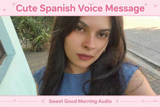 record a cute spanish good morning voice message