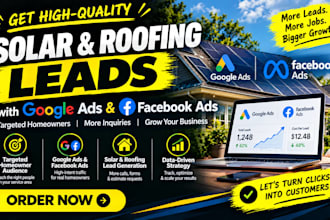 generate solar leads, roofing leads, and homeowner leads via google ads