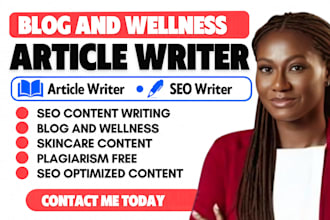 be your content writer for wellness article, skincare content and website