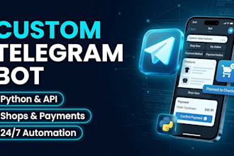 develop a custom telegram bot with python, api and payments
