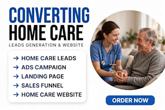provide home care leads, home care landing page,  homecare website, elderly care