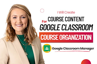 set up google classroom with course curriculum, assignments, quizzes and modules
