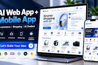 build ai web app and ai mobile app for ecommerce  shopping with ai chatbot api