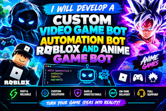 develop a custom video game bot, automation bot, roblox and anime game bot