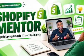 be your shopify mentor, dropshipping coach and ecommerce consultant