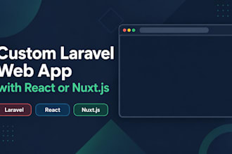 build a custom laravel web app with react or nuxt