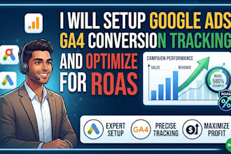 fix or setup ppc google ads, ga4 conversion tracking, and optimize for roas
