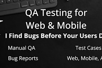 be your QA engineer for manual, automation and API testing