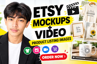 create realistic video mockups and product listing images for etsy pod