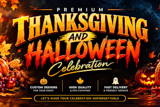 do halloween, thanksgiving, event flyers any seasonal flyer