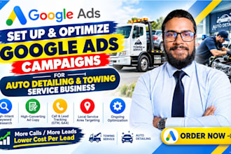 setup and optimize google ads for auto detailing and towing service business