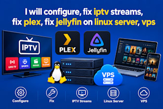 configure, fix iptv streams, fix plex, fix jellyfin on linux server, vps