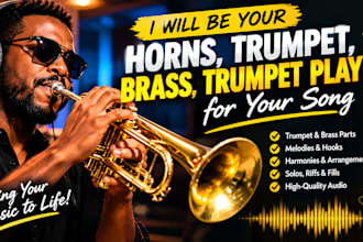 be your horns, trumpet, brass, trumpet player for your song