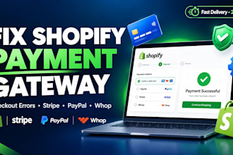 fix shopify payment gateway, checkout errors, stripe paypal and whop