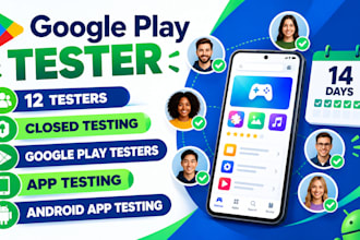 provide 12 real google play testers for 14 days closed testing and app testing