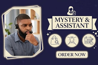 do mystery shopper call, personal call and assistant