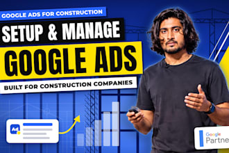 set up and manage google ads for construction companies
