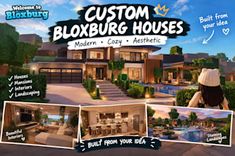 build a custom bloxburg house from your picture in roblox