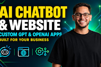 build an ai chatbot, ai website, chat gpt, open ai app for your business