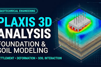perform plaxis 3d geotechnical modeling and foundation analysis