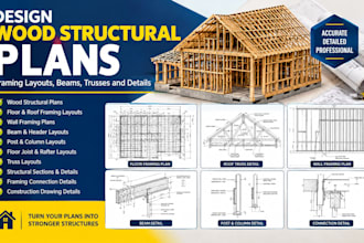 design wood structural plans, framing layouts, beams, trusses and details