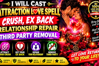 cast attraction love spell crush ex back relationship repair third party removal