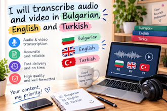 transcribe bulgarian, english and turkish audio or video
