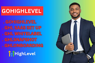 do gohighlevel, ghl saas setup, ghl whitelabel ghl snapshot, ghl onboarding
