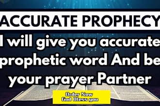 give you accurate prophetic word and be your prayer partner