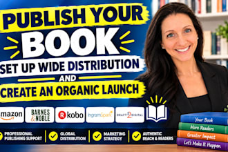 publish your book, set up wide distribution and create an organic launch