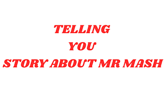 tell you story about mr mash